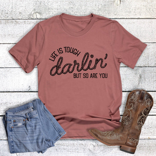 Western Life is Tough Darlin' So Are You Graphic Tee